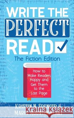 Write the Perfect Read: Make Readers Happy While Propelling Them to the Last Page