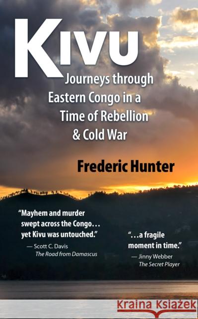 Kivu: Journeys Through Eastern Congo in a Time of Rebellion & Cold War