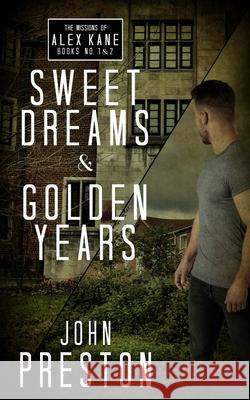 Sweet Dreams / Golden Years: The Missions of Alex Kane Bks 1 & 2