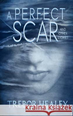 A Perfect Scar and Other Stories