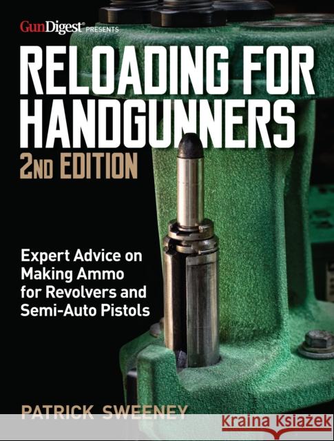 Reloading for Handgunners, 2nd Edition