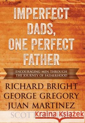 Imperfect Dads, One Perfect Father: Encouraging Men Through the Journey of Fatherhood.