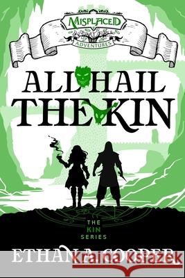 All Hail the Kin - A Misplaced Adventures Novel