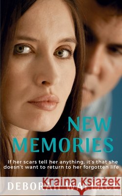 New Memories: If her scars tell her anything, it's that she doesn't want to return to her forgotten life...