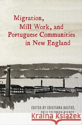Migration, Mill Work, and Portuguese Communities in New England