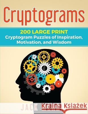Cryptograms: 200 LARGE PRINT Cryptogram Puzzles of Inspiration, Motivation, and Wisdom