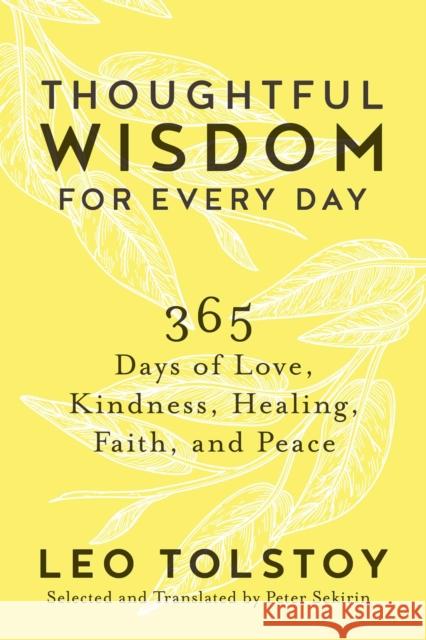 Thoughtful Wisdom for Every Day: 365 Days of Love, Kindness, Healing, Faith, and Peace