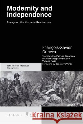 Modernity and Independence: Essays on the Hispanic Revolutions