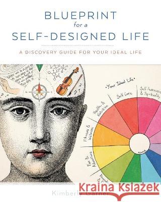 Blueprint for a Self-Designed Life: A Discovery Guide for Your Ideal Life