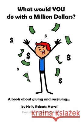 What Would YOU Do With a Million Dollars?: A Book about Giving and Receiving