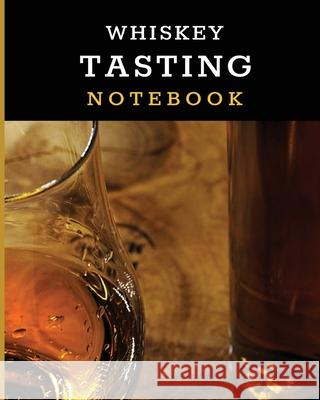 Whiskey Tasting Notebook: Tasting Whiskey Notebook Cigar Bar Companion Single Malt Bourbon Rye Try Distillery Philosophy Scotch Whisky Gift Oran