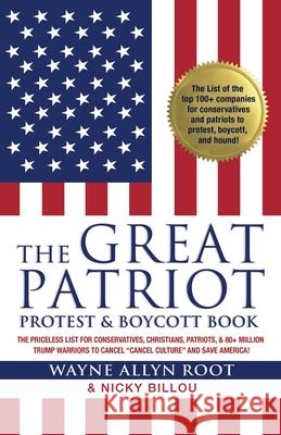 The Great Patriot Protest and Boycott Book: The Priceless List for Conservatives, Christians, Patriots, and 80+ Million Trump Warriors to Cancel Cance