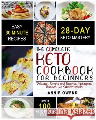 Keto Diet: The Complete Keto Cookbook For Beginners Delicious, Simple and Healthy Ketogenic Recipes For Smart People