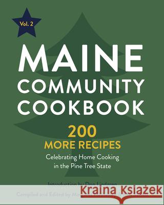 Maine Community Cookbook Volume 2: 200 More Recipes Celebrating Home Cooking in the Pine Tree State