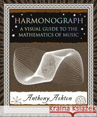 Harmonograph: A Visual Guide to the Mathematics of Music