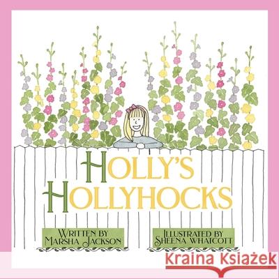 Holly's Hollyhocks