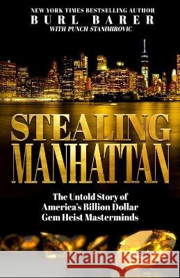 Stealing Manhattan: The Untold Story of America's Billion Dollar Gem Heist Masterminds