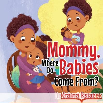 Mommy, Where Do Babies Come From?