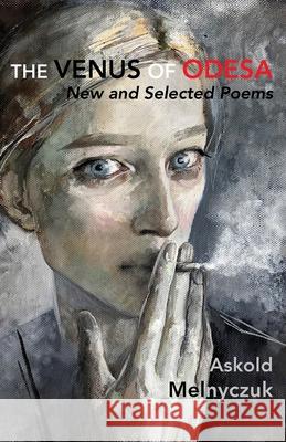 The Venus of Odesa: New and Selected Poems: Selected Poems
