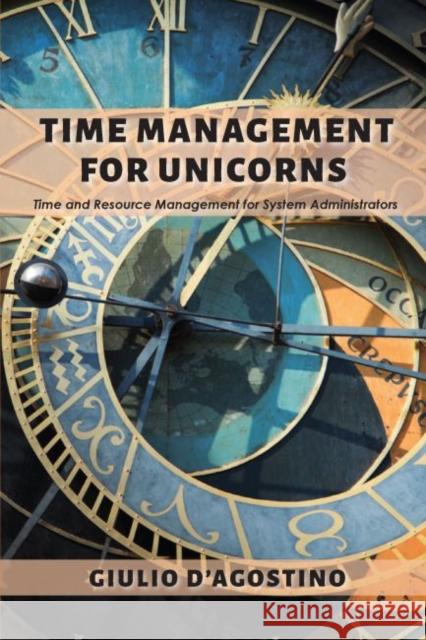 Time Management for Unicorns: Time and Resource Management For System Administrators