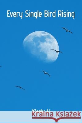 Every Single Bird Rising