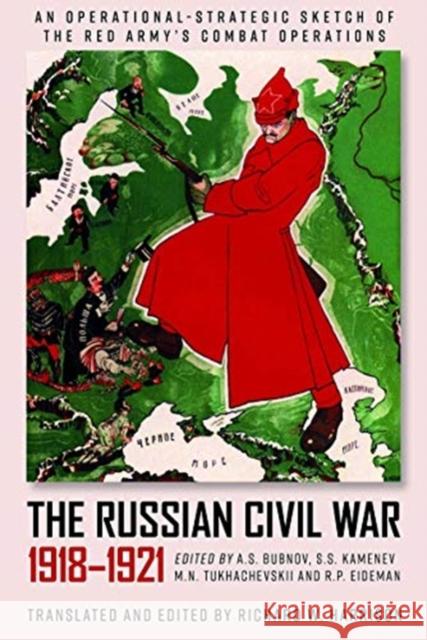 The Russian Civil War, 1918-1921: An Operational-Strategic Sketch of the Red Army's Combat Operations