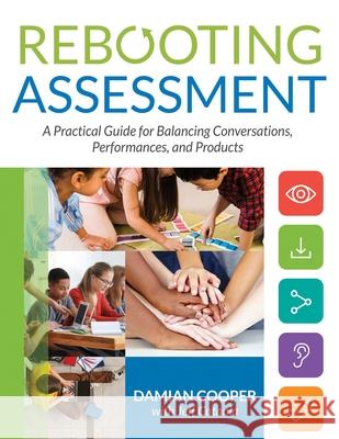 Rebooting Assessment: A Practical Guide for Balancing Conversations, Performances, and Products (How to Establish Performance-Based, Balance