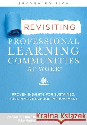 Revisiting Professional Learning Communities at Work(r): Proven Insights for Sustained, Substantive School Improvement