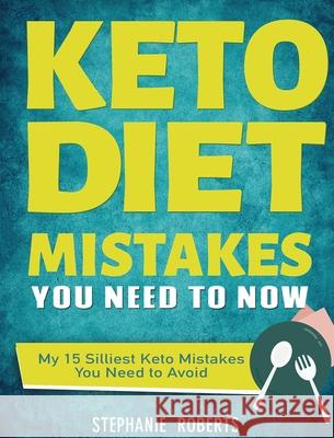 Keto Diet Mistakes You Need to Know: My 15 Silliest Keto Mistakes You Need to Avoid