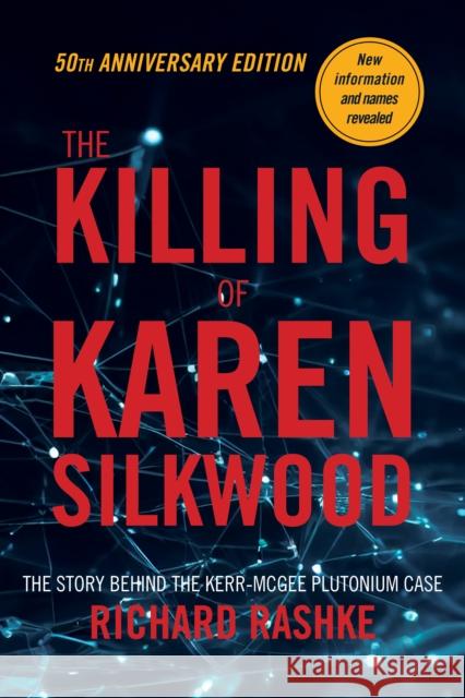 The Killing of Karen Silkwood: The Story Behind the Kerr-McGee Plutonium Case