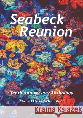 Seabeck Reunion: Seabeck Haiku Getaway Tenth Anniversary Anthology