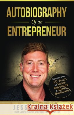 Autobiography of an Entrepreneur: Reflections on 20 Years of Travel, Adventure & Starting Businesses
