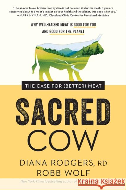 Sacred Cow: The Case for (Better) Meat: Why Well-Raised Meat Is Good for You and Good for the Planet