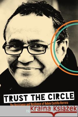 Trust the Circle: The Resistance and Resilience of Rub?n Castilla Herrera