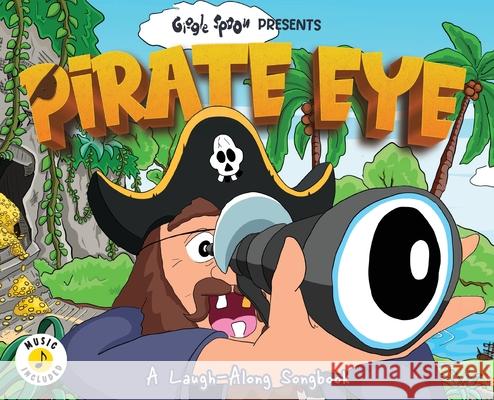 Pirate Eye: A Laugh-Along Songbook