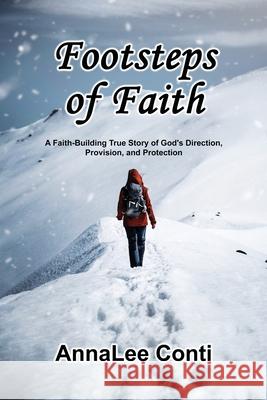 Footsteps of Faith: A Faith-Building True Story of God's Direction, Provision, and Protection