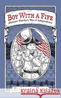 Boy With a Fife: Ebenezer Fletcher's War of Independence