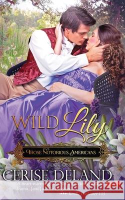 Wild Lily: Those Notorious Americans, Book 1, Steamy Family Saga of the Gilded Age and Edwardian Era