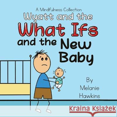 Wyatt and the What Ifs: and the New Baby