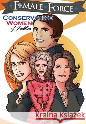 Female Force: Conservative Women of Politics: Ayn Rand, Nancy Reagan, Laura Ingraham and Michele Bachmann.