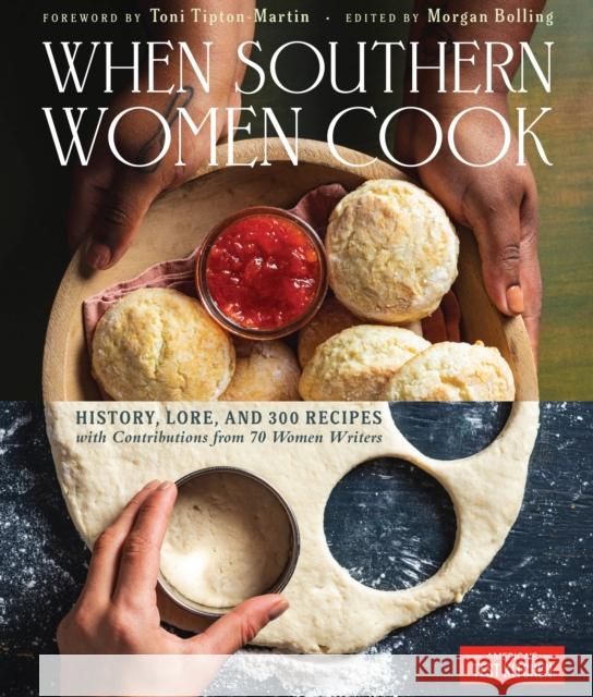 When Southern Women Cook: History, Lore, and 300 Recipes from Every Corner of the American South