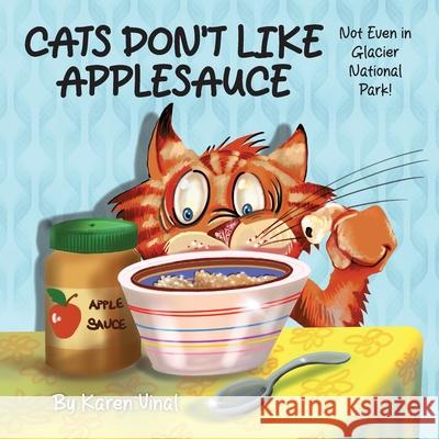 Cats Don't Like Applesauce, Not Even in Glacial National Park!