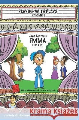 Jane Austen's Emma for Kids: 3 Short Melodramatic Plays for 3 Group Sizes