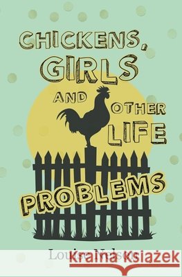 Chickens, Girls, and Other Life Problems