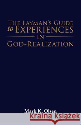 The Layman's Guide to Experiences in God-Realization