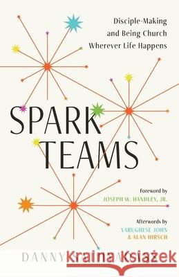 Spark Teams: Disciple-Making and Being Church Wherever Life Happens