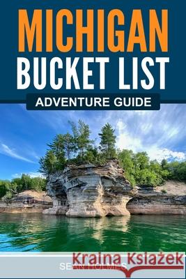 Michigan Bucket List Adventure Guide