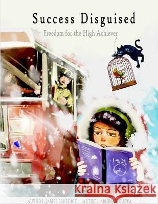 Success Disguised: Freedom for the High Achiever