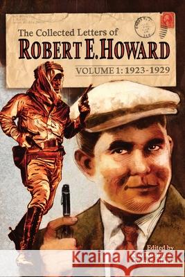 The Collected Letters of Robert E. Howard, Volume 1