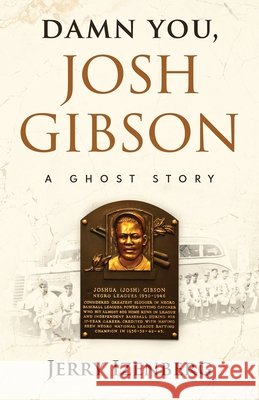 Damn You, Josh Gibson: A Ghost Story
